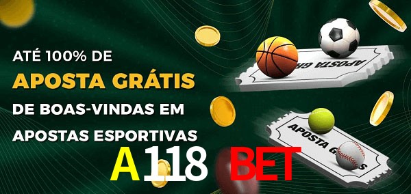 A118 Bet Ate 100% de Aposta Gratis