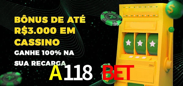 A118 Bet melhor bônus de depósito
